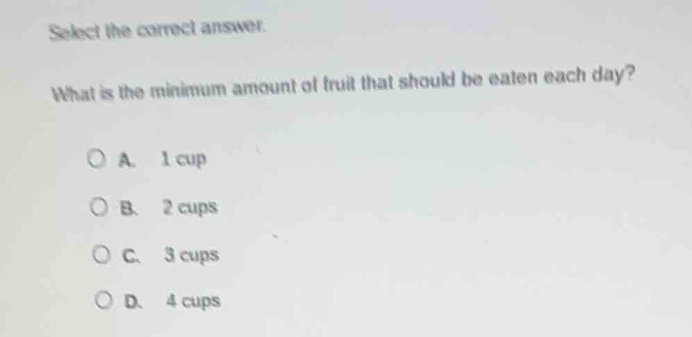 select the correct answer. what is the minimum amount of fruit that sho…