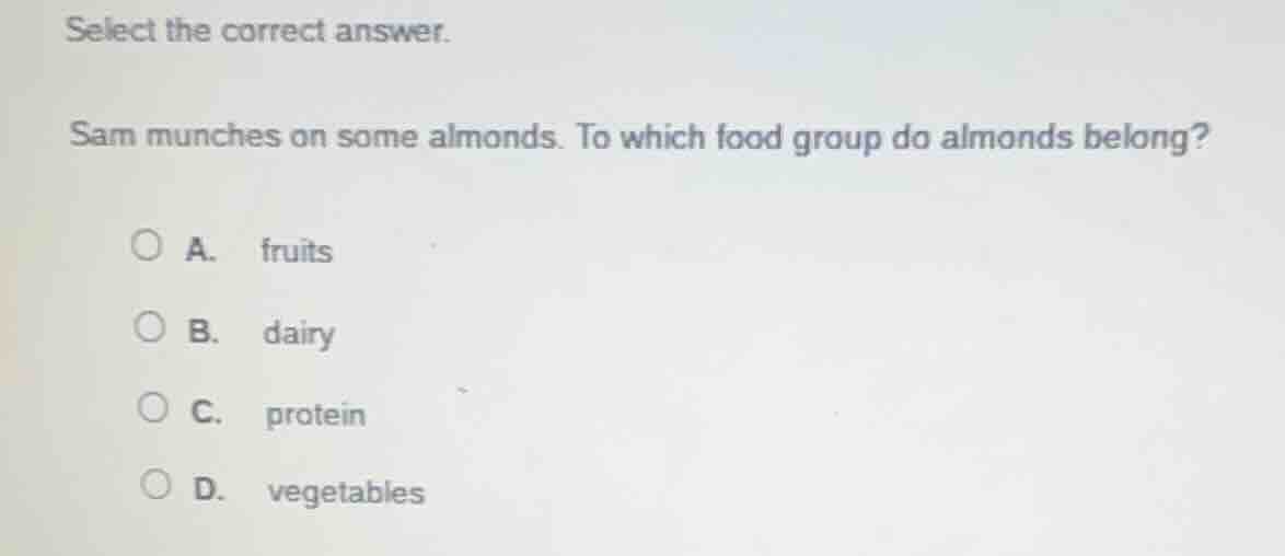 select the correct answer. sam munches on some almonds. to which food g…