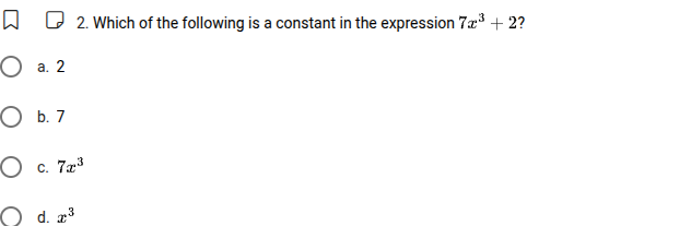 2. which of the following is a constant in the expression $7x^{3}+2$? a…