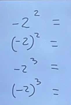 -2² = (-2)² = -2³ = (-2)³ =