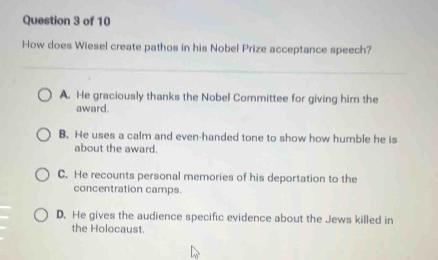 question 3 of 10 how does wiesel create pathos in his nobel prize accep…