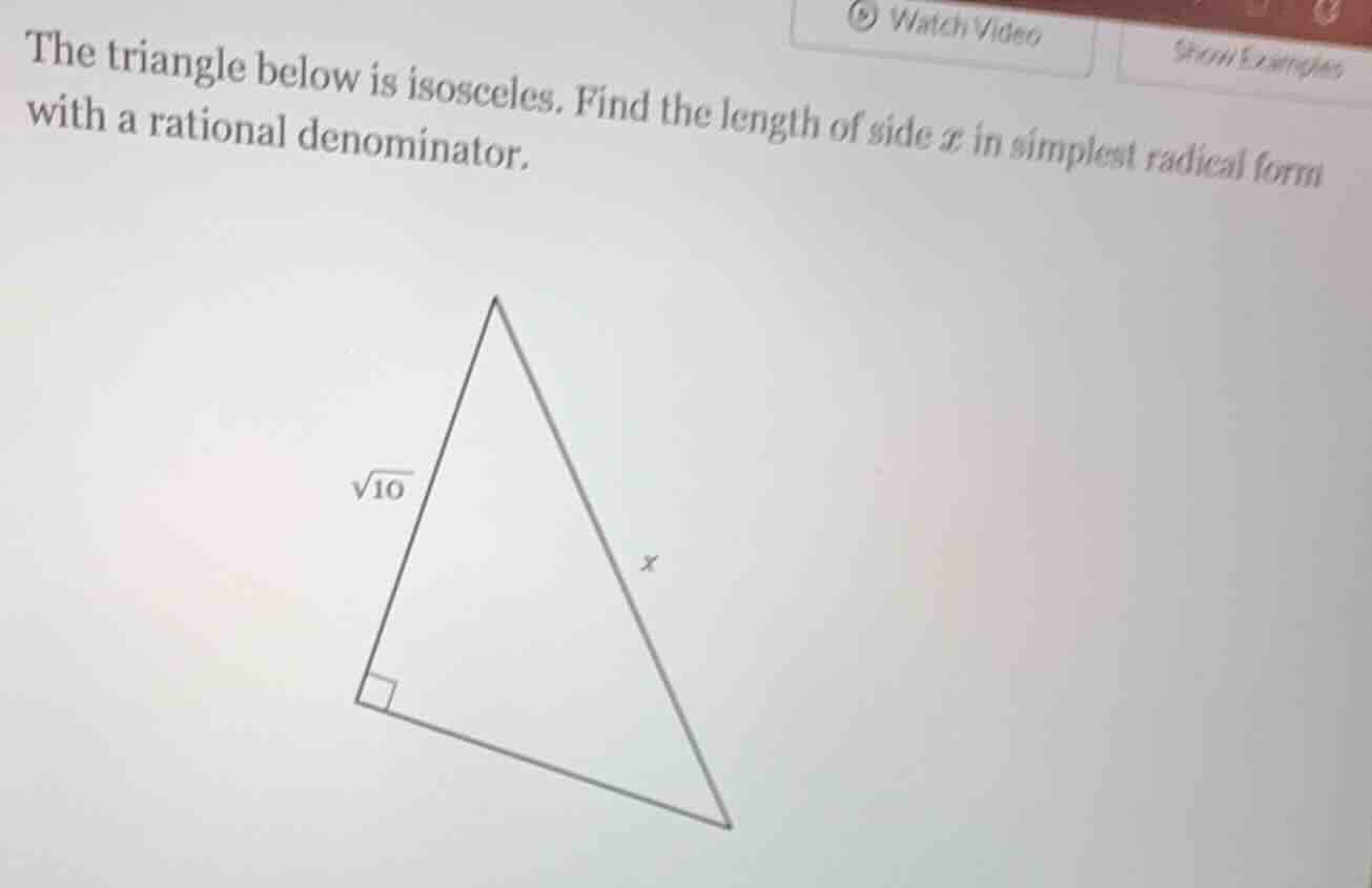 the triangle below is isosceles. find the length of side x in simplest …