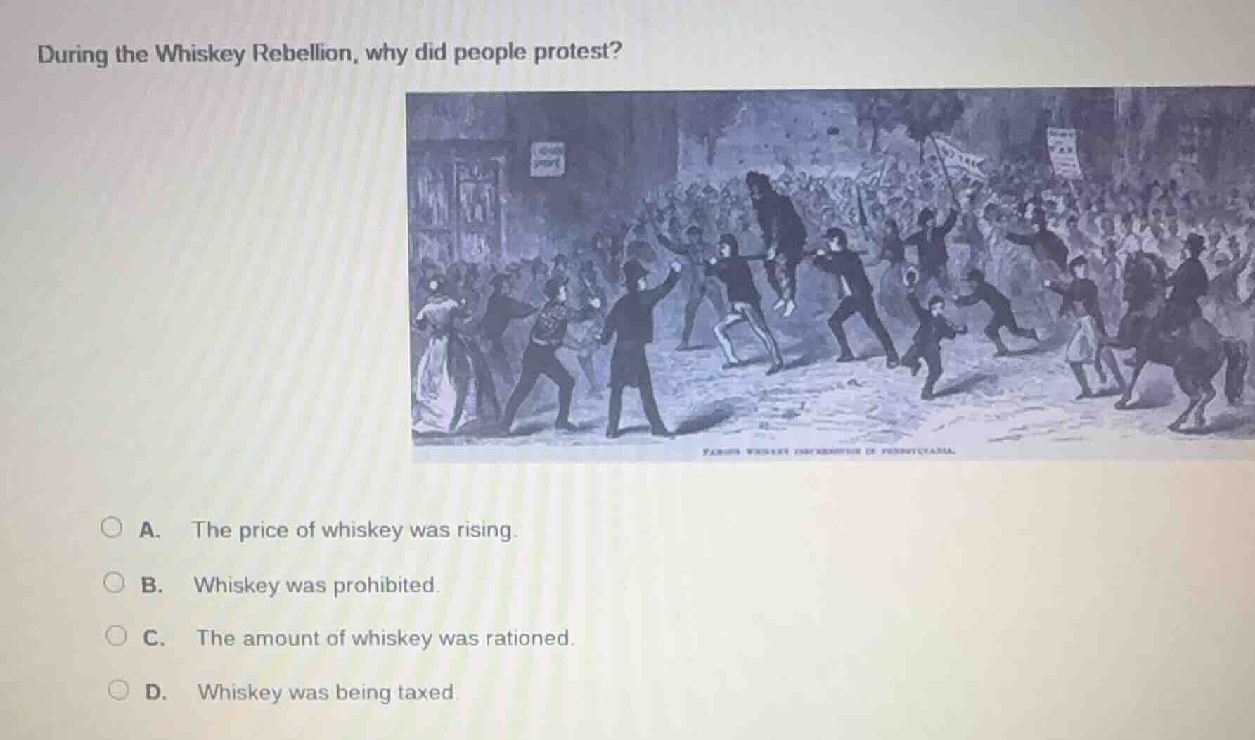 during the whiskey rebellion, why did people protest? a. the price of w…