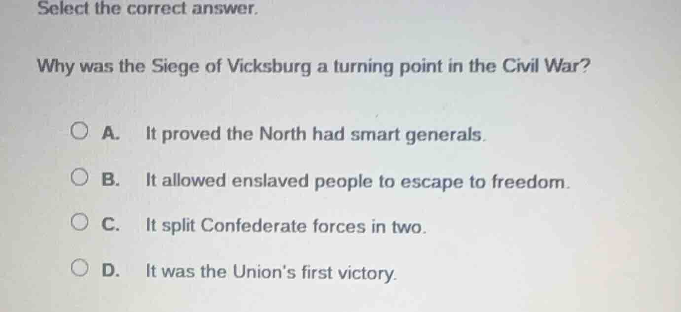 select the correct answer. why was the siege of vicksburg a turning poi…
