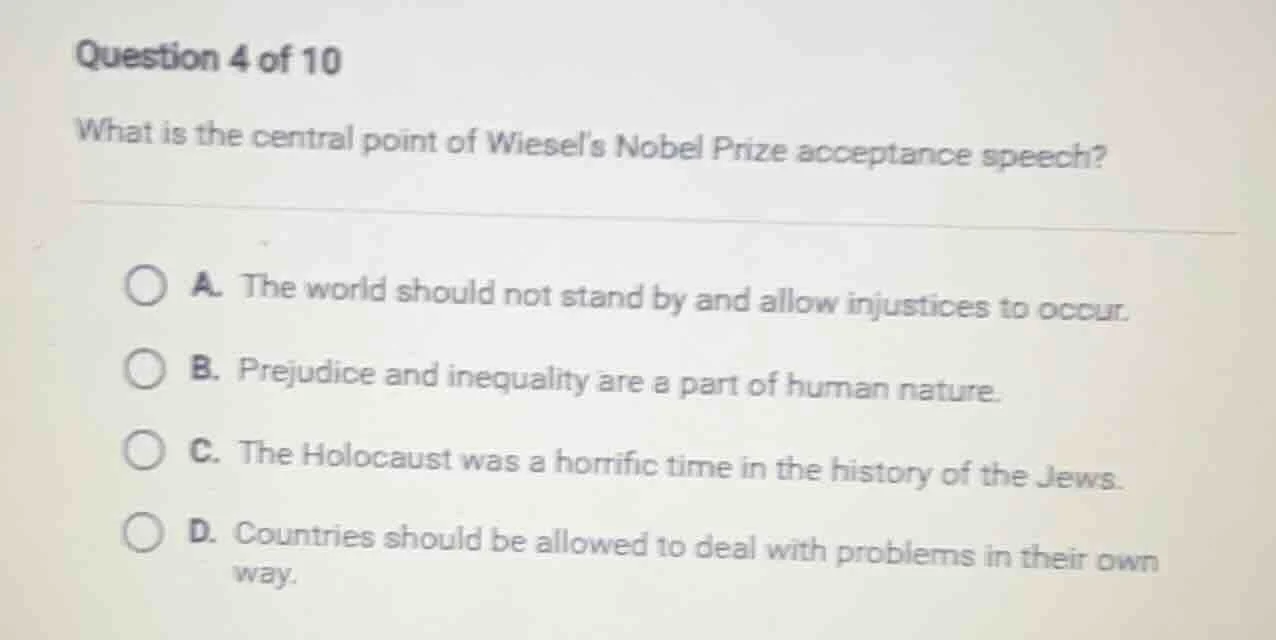 question 4 of 10 what is the central point of wiesel’s nobel prize acce…