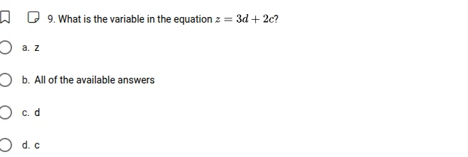 9. what is the variable in the equation $z = 3d + 2c$? a. z b. all of t…