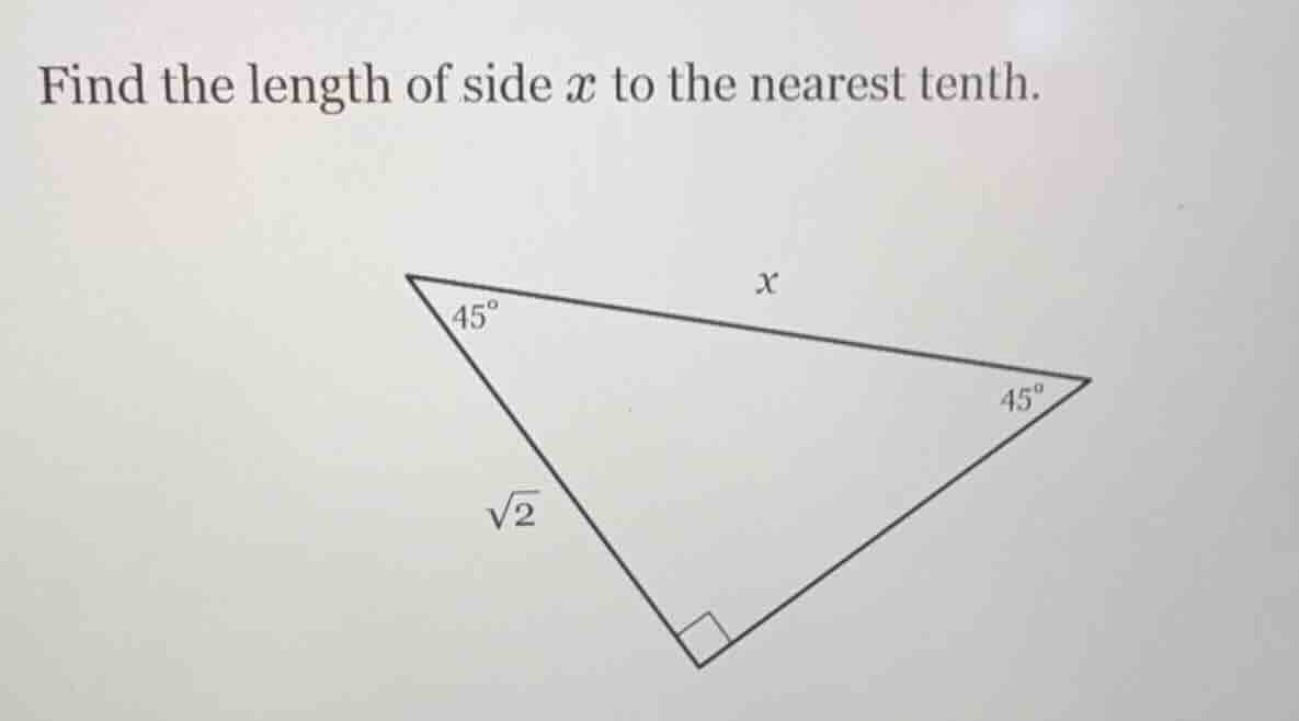 find the length of side $x$ to the nearest tenth. \ (triangle with righ…