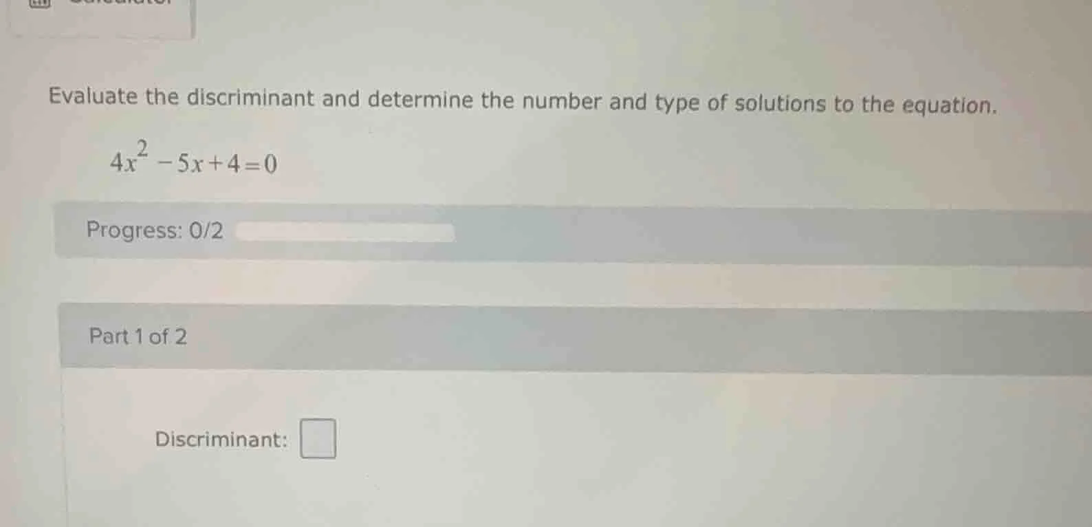 evaluate the discriminant and determine the number and type of solution…