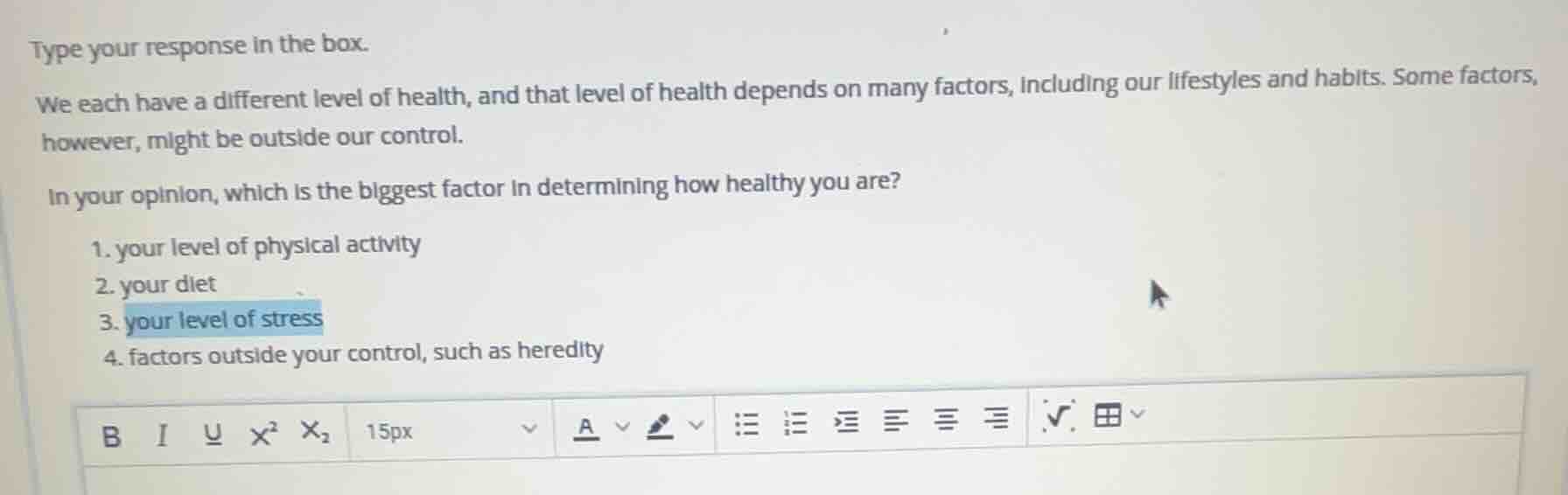 type your response in the box. we each have a different level of health…