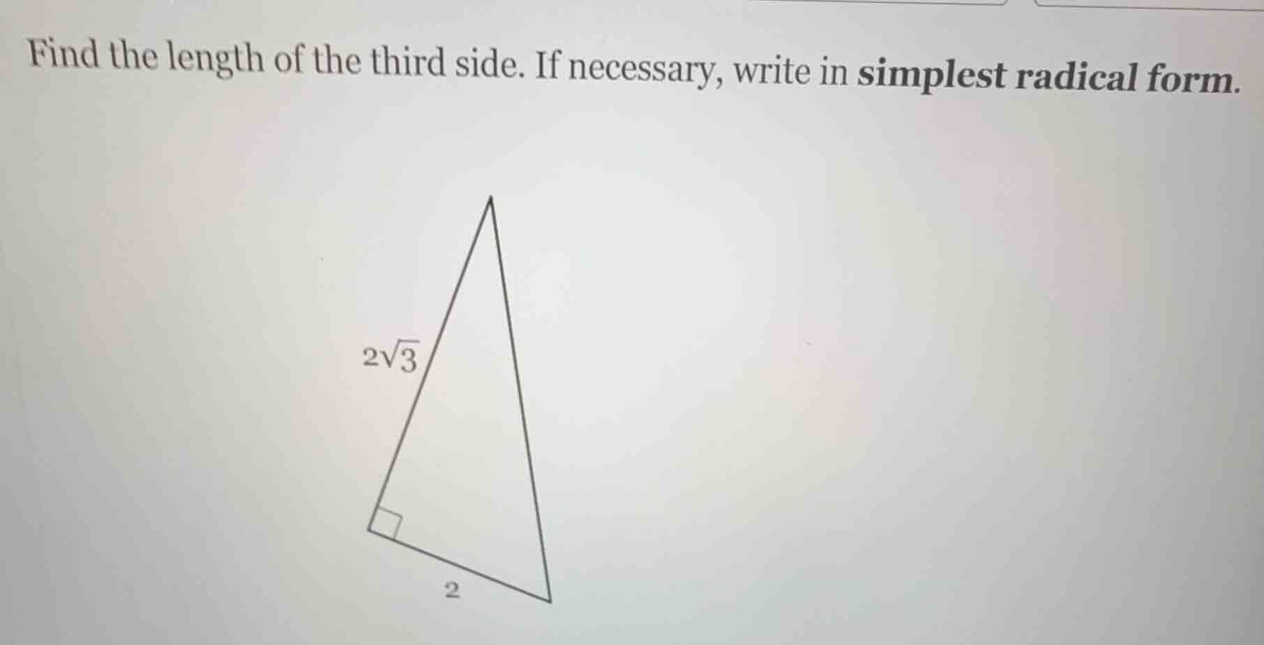 find the length of the third side. if necessary, write in simplest radi…