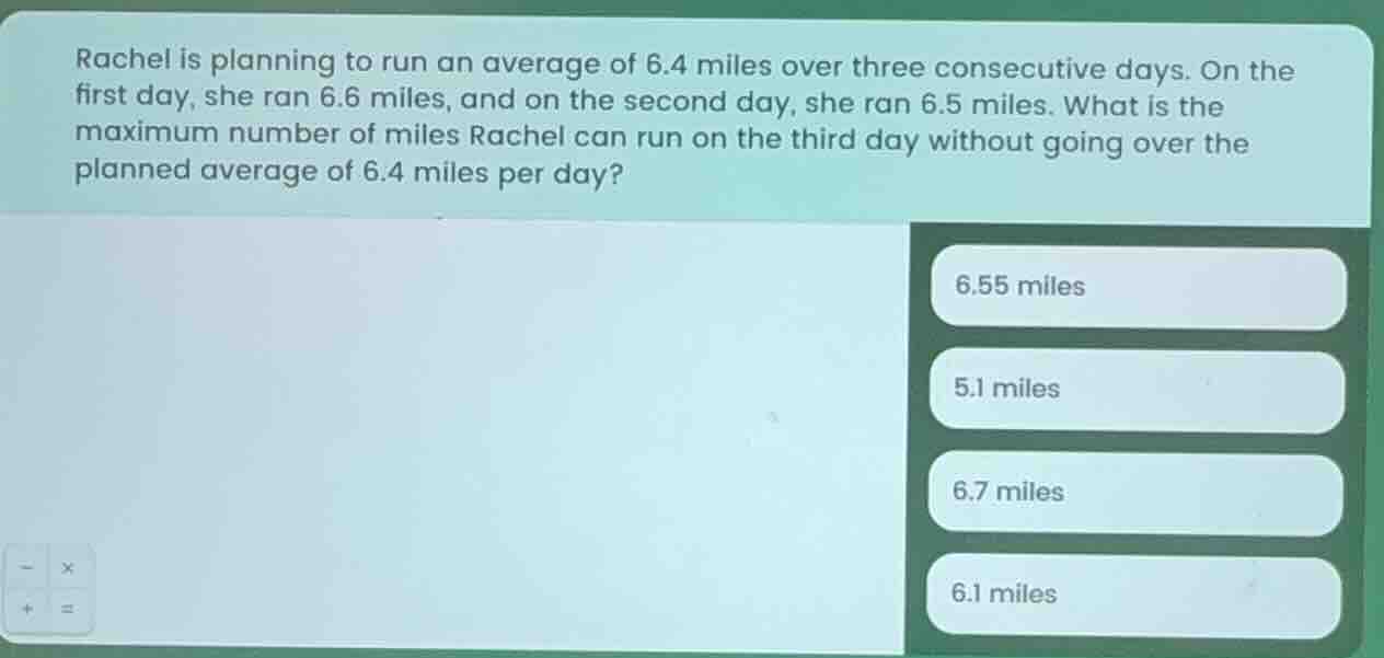 rachel is planning to run an average of 6.4 miles over three consecutiv…