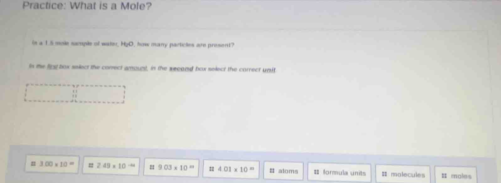 practice: what is a mole? in a 1.5 mole sample of water, h₂o, how many …