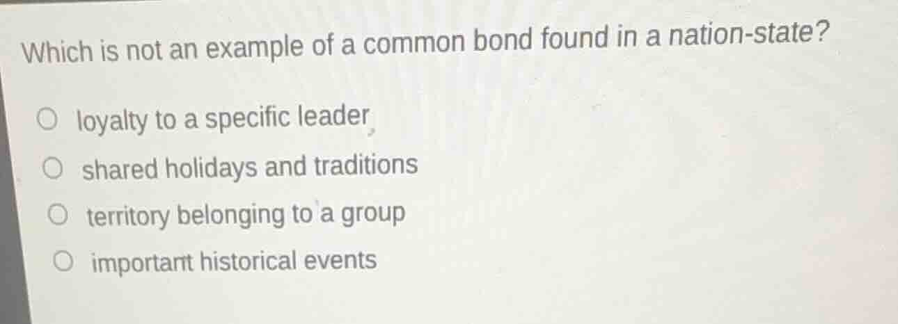 which is not an example of a common bond found in a nation-state? loyal…