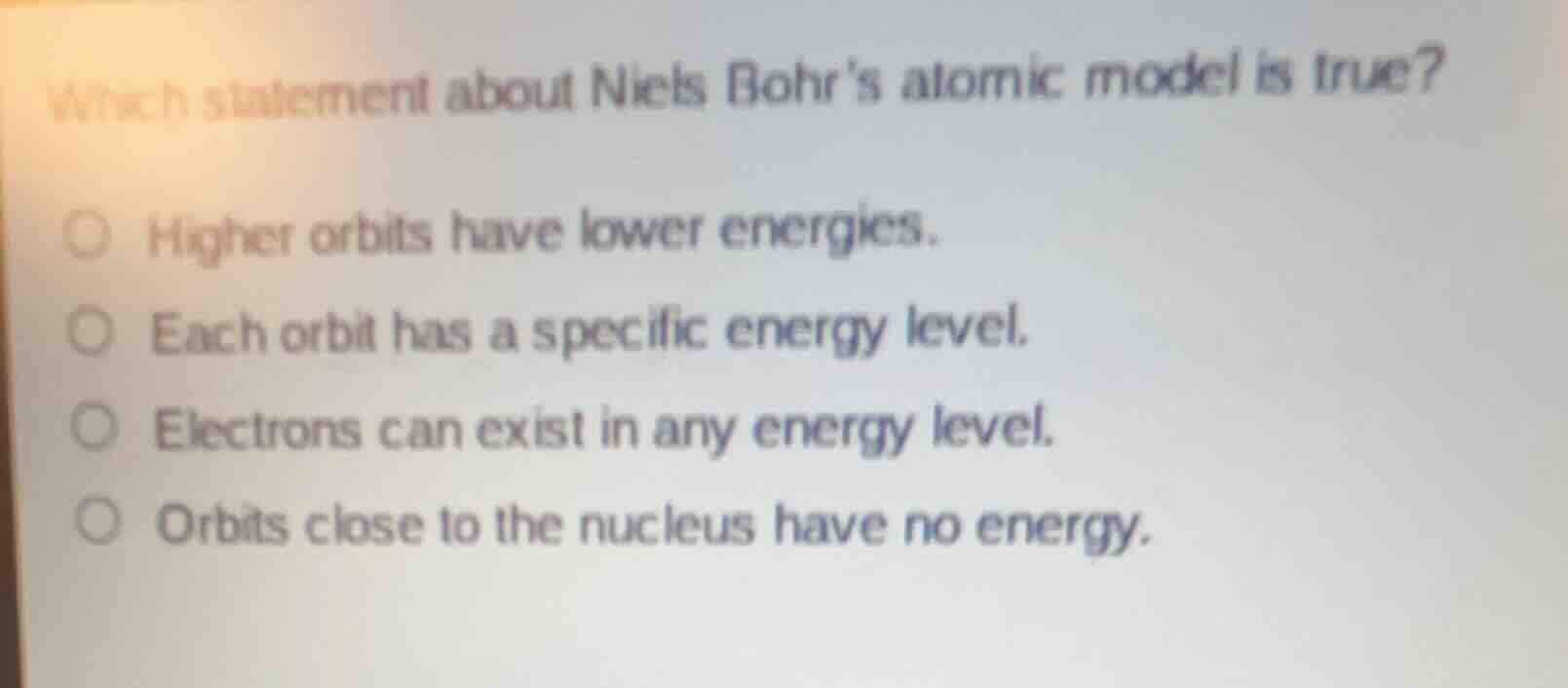which statement about niels bohrs atomic model is true? ○ higher orbits…