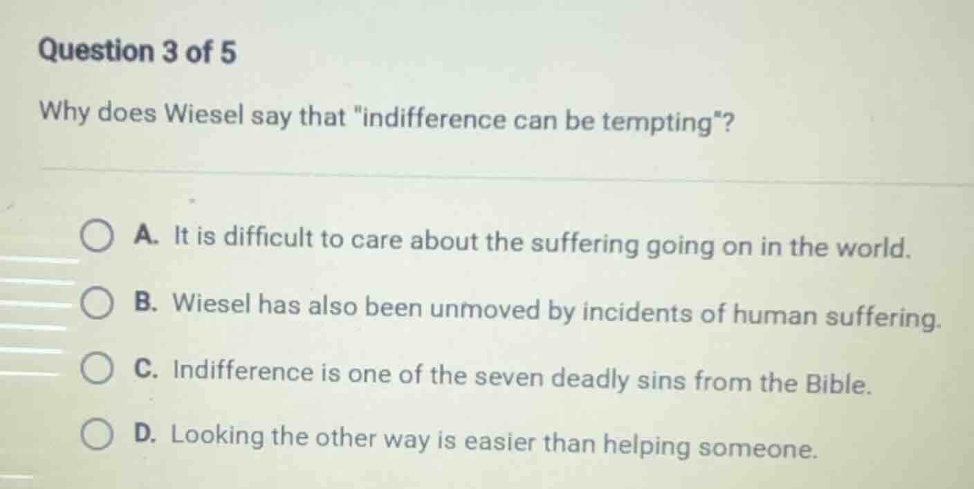 question 3 of 5 why does wiesel say that \indifference can be tempting\…