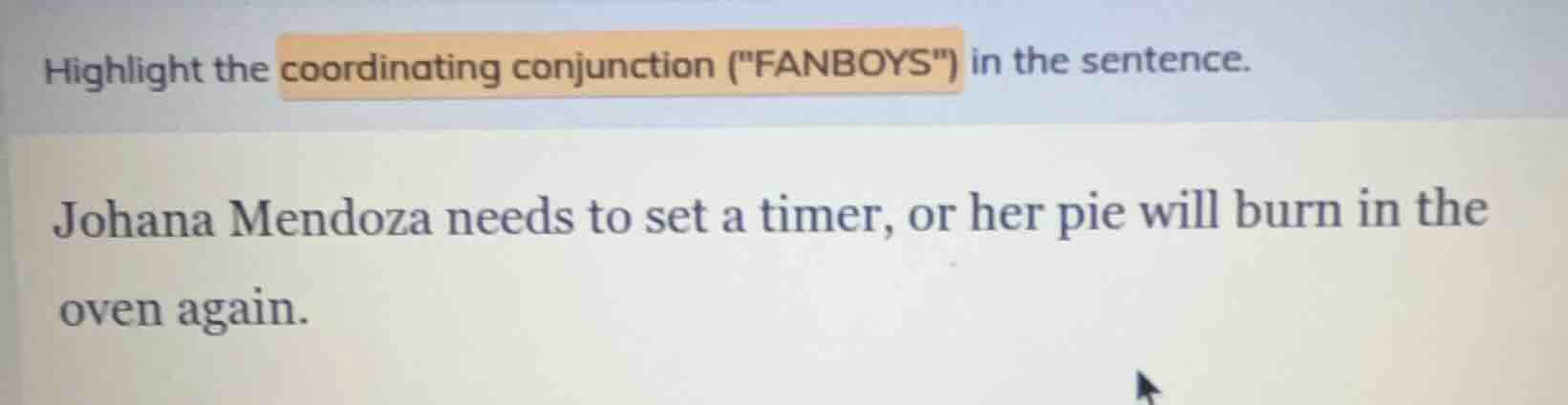 highlight the coordinating conjunction (\fanboys\) in the sentence. joh…
