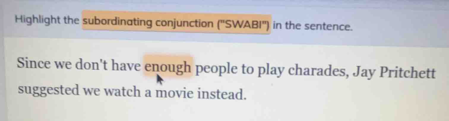 highlight the subordinating conjunction (\swabi\) in the sentence. sinc…