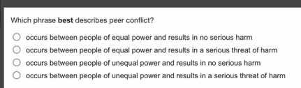 which phrase best describes peer conflict? \\(\\circ\\) occurs between …