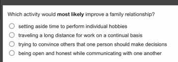 which activity would most likely improve a family relationship? setting…