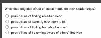 which is a negative effect of social media on peer relationships? \\big…