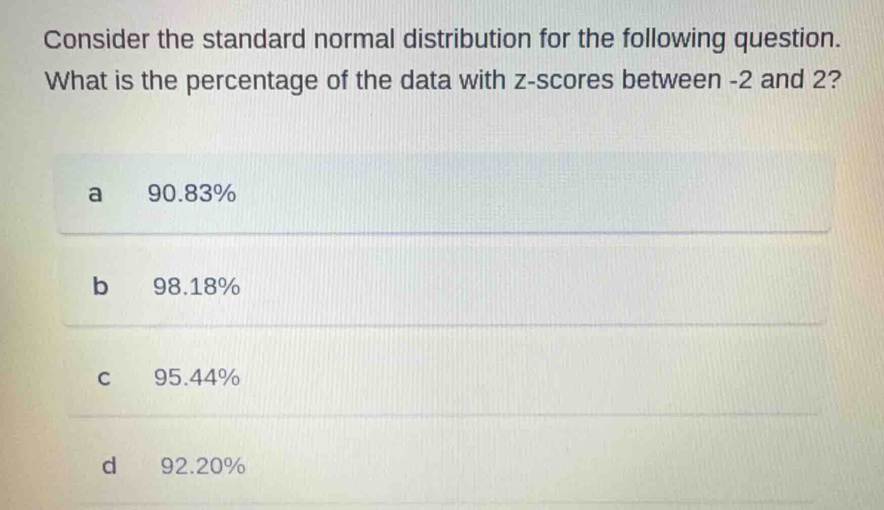 consider the standard normal distribution for the following question. w…