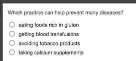 which practice can help prevent many diseases? \\bigcirc eating foods r…