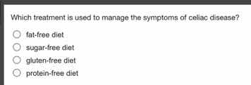 which treatment is used to manage the symptoms of celiac disease? fat -…