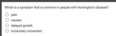 which is a symptom that is common in people with huntington’s disease? …