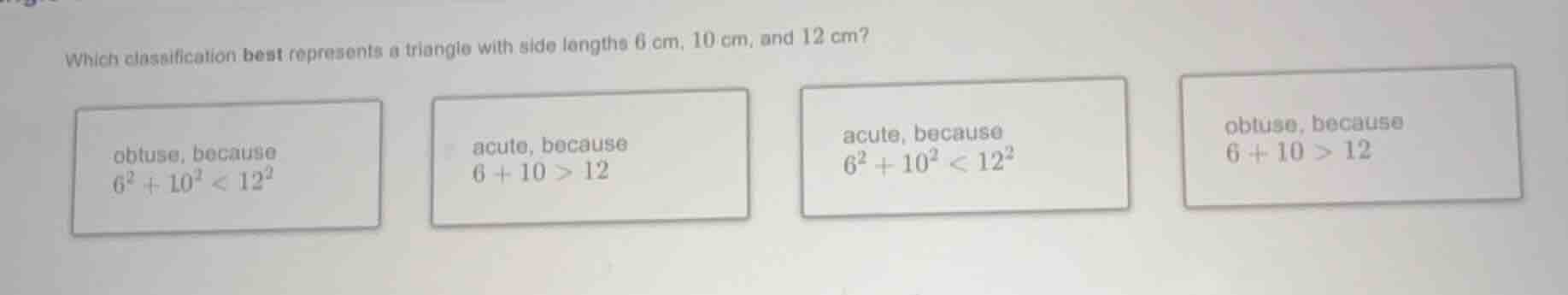 which classification best represents a triangle with side lengths 6 cm,…