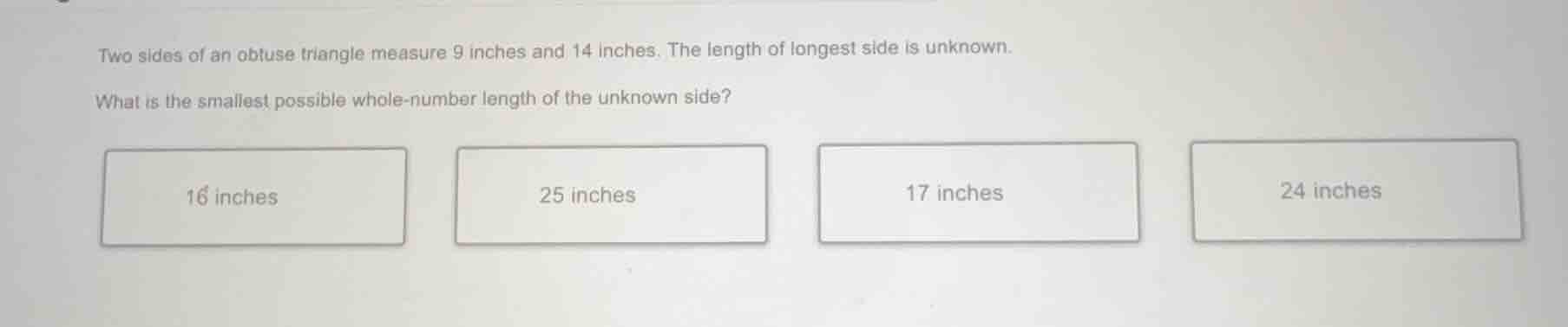 two sides of an obtuse triangle measure 9 inches and 14 inches. the len…