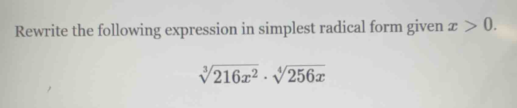 rewrite the following expression in simplest radical form given $x > 0$…