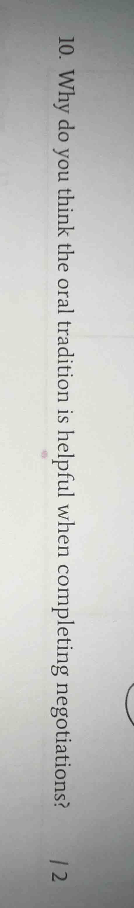 10. why do you think the oral tradition is helpful when completing nego…
