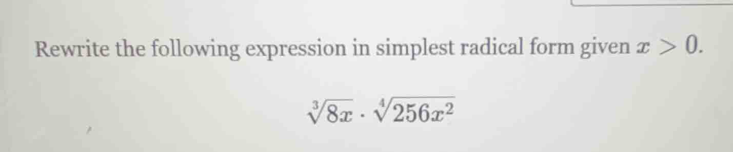 rewrite the following expression in simplest radical form given $x > 0$…