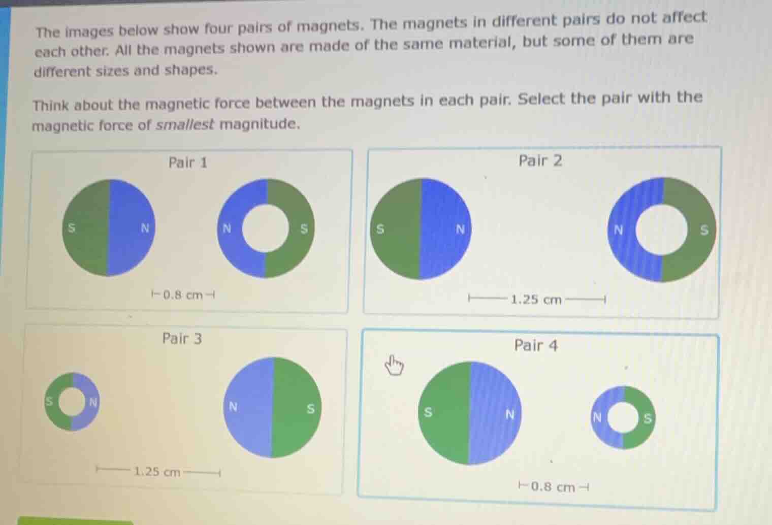 the images below show four pairs of magnets. the magnets in different p…