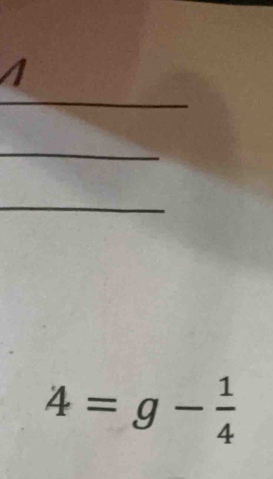 4 = g - \\frac{1}{4}