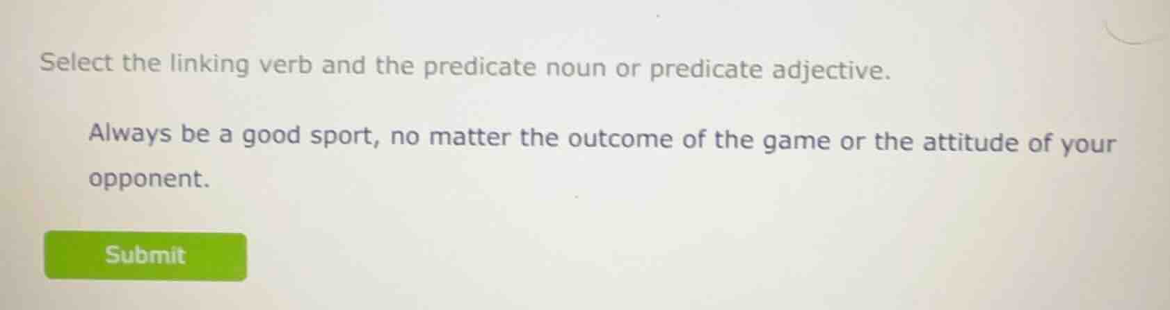 select the linking verb and the predicate noun or predicate adjective. …