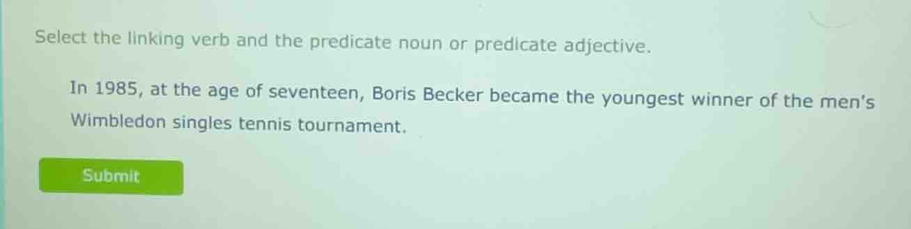 select the linking verb and the predicate noun or predicate adjective. …