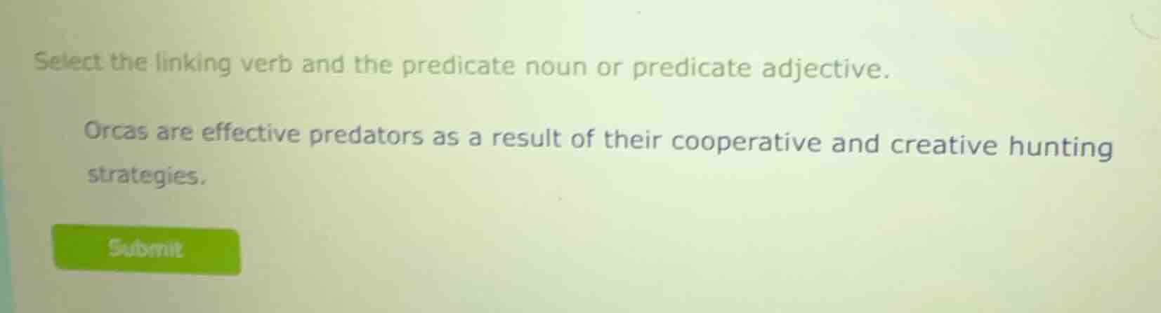 select the linking verb and the predicate noun or predicate adjective. …
