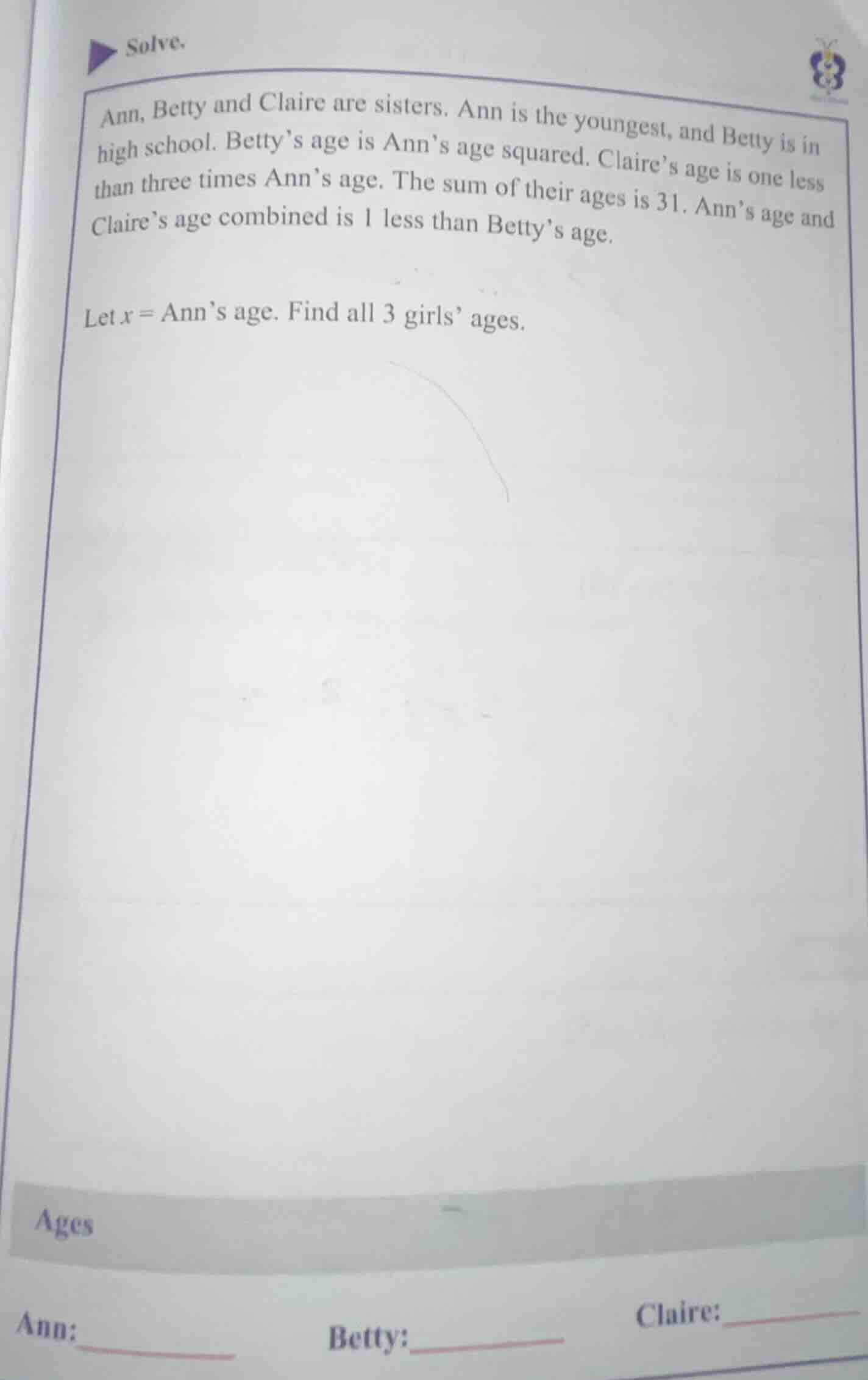 solve. ann, betty and claire are sisters. ann is the youngest, and bett…