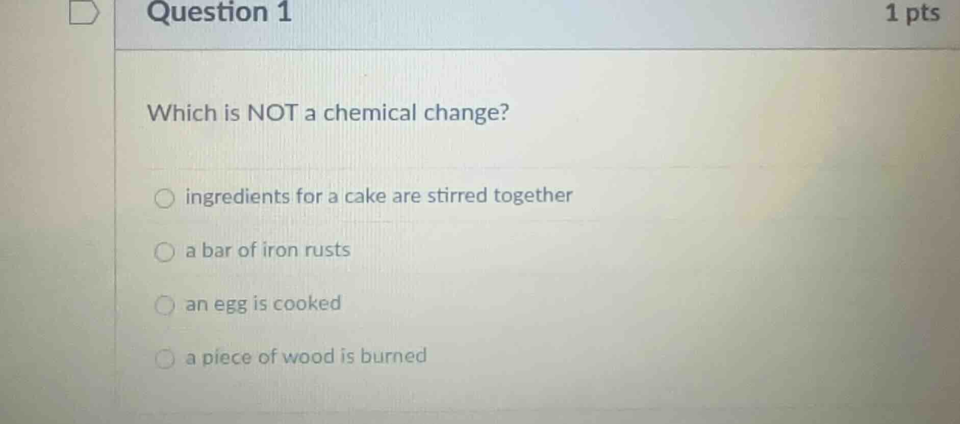 question 1 1 pts which is not a chemical change? ingredients for a cake…