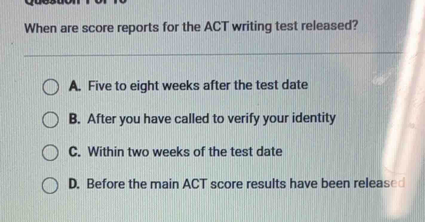 when are score reports for the act writing test released? a. five to ei…