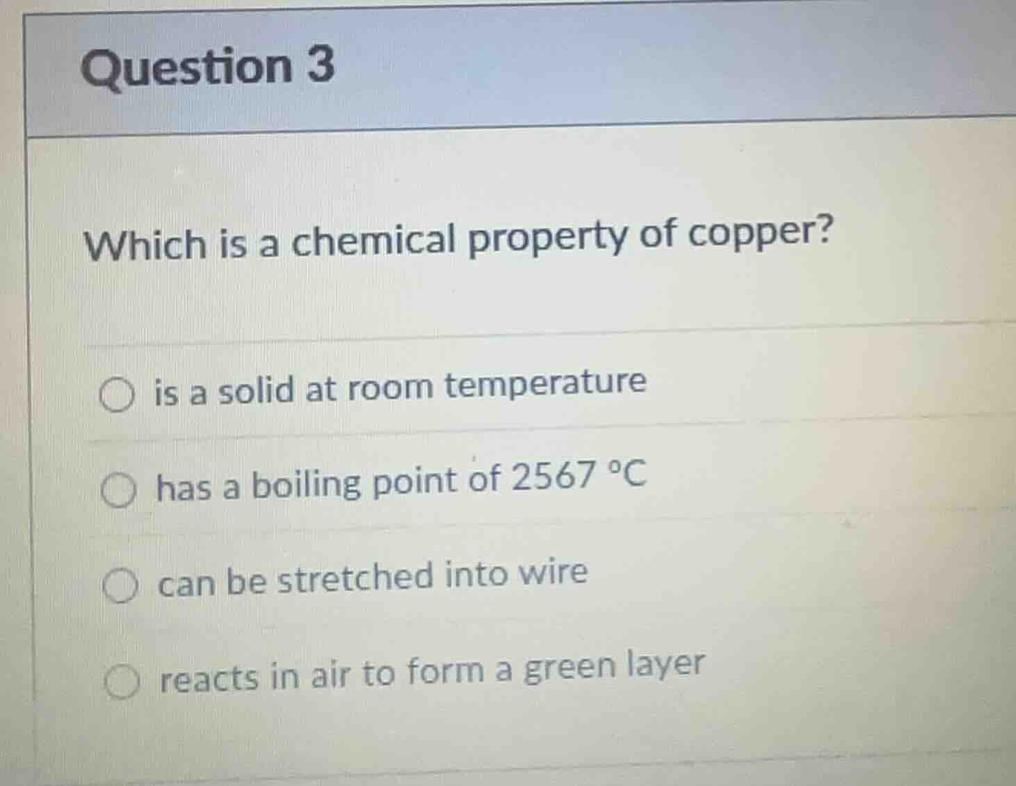 question 3 which is a chemical property of copper? ○ is a solid at room…