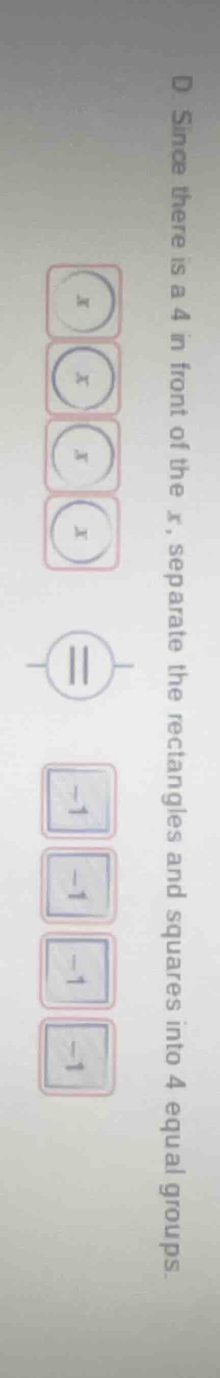 d since there is a 4 in front of the x, separate the rectangles and squ…