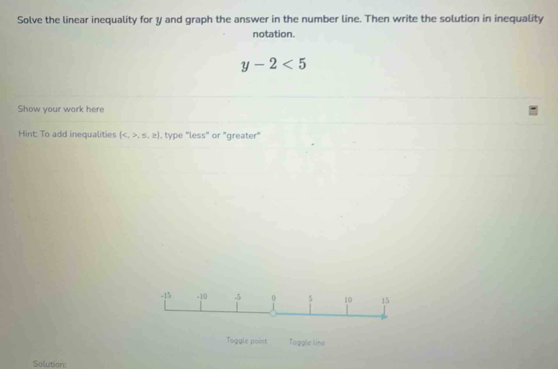 solve the linear inequality for y and graph the answer in the number li…