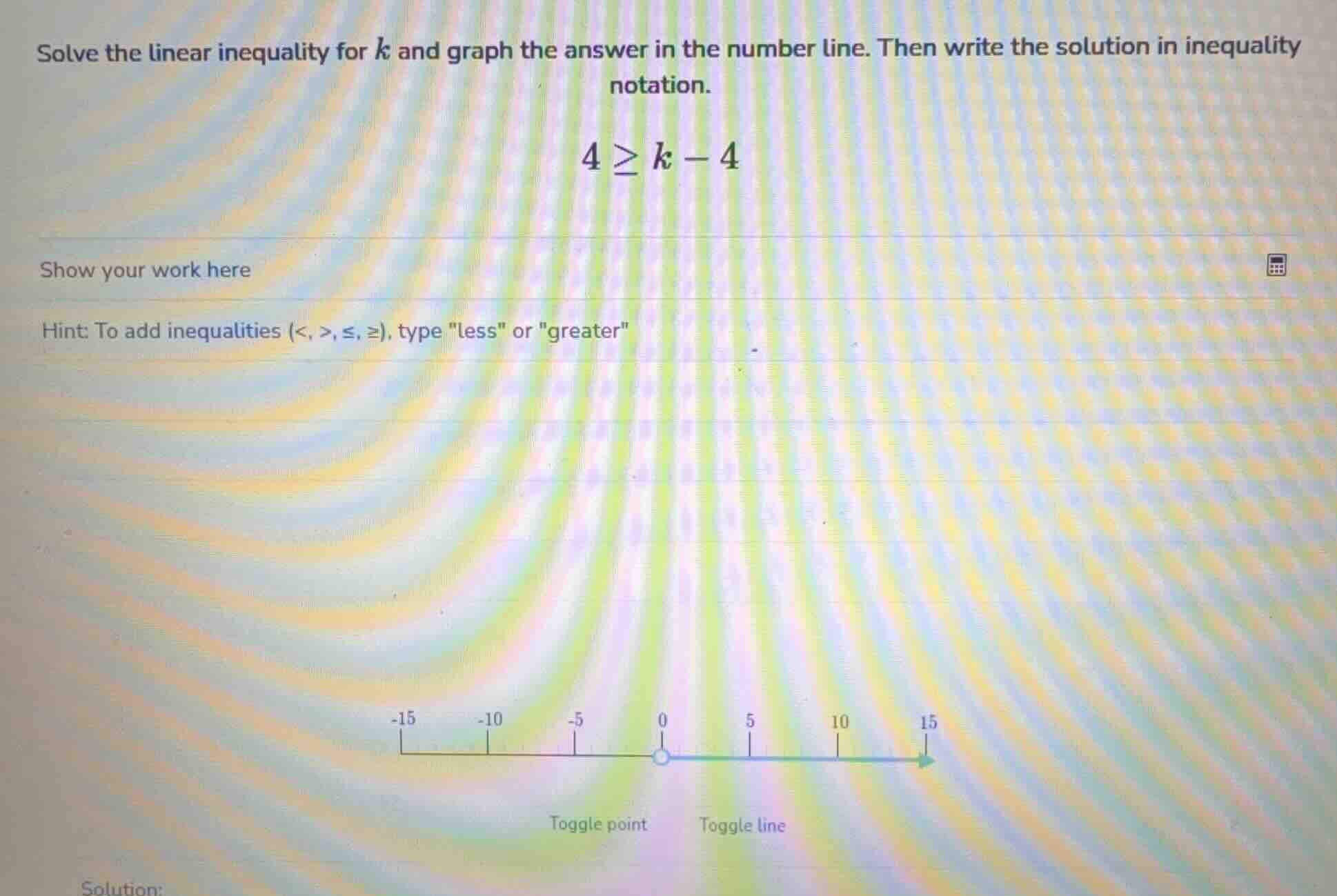 solve the linear inequality for k and graph the answer in the number li…