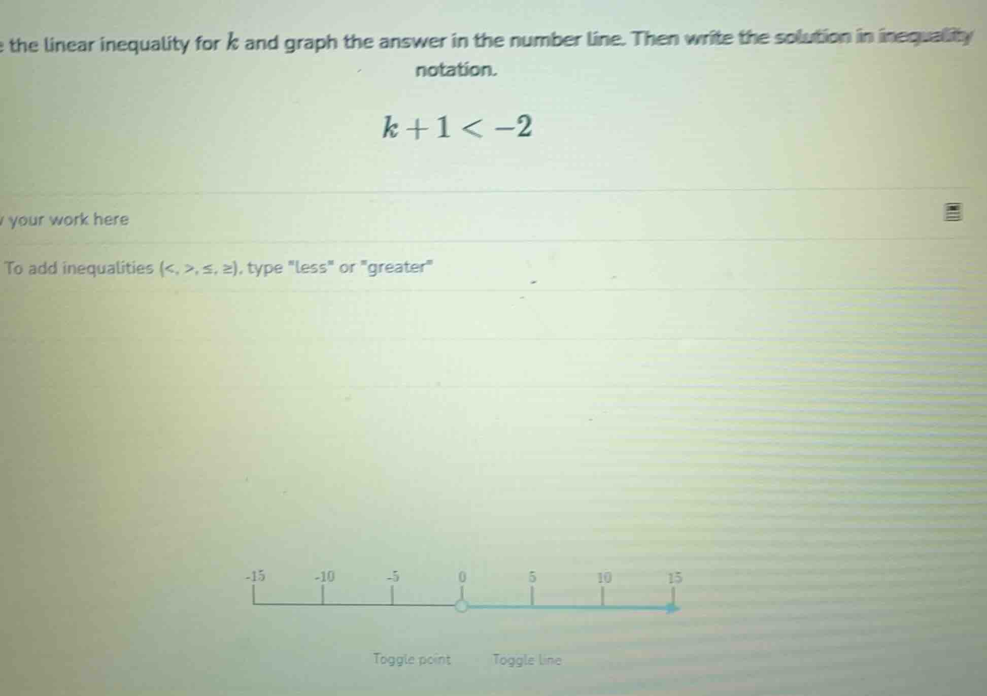 e the linear inequality for k and graph the answer in the number line. …