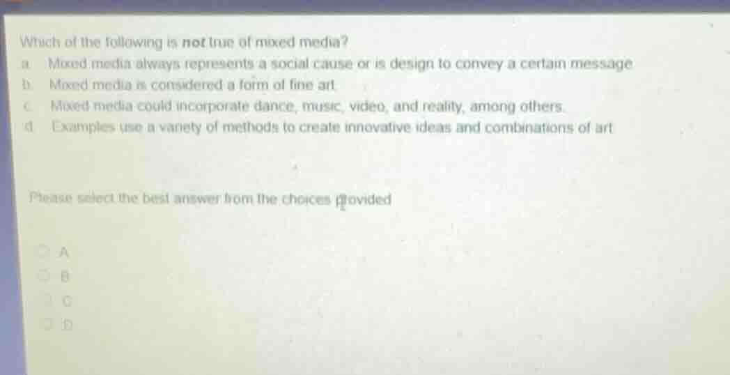 which of the following is not true of mixed media? a. mixed media alway…
