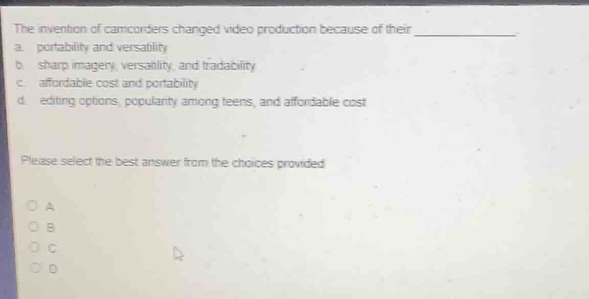the invention of camcorders changed video production because of their _…