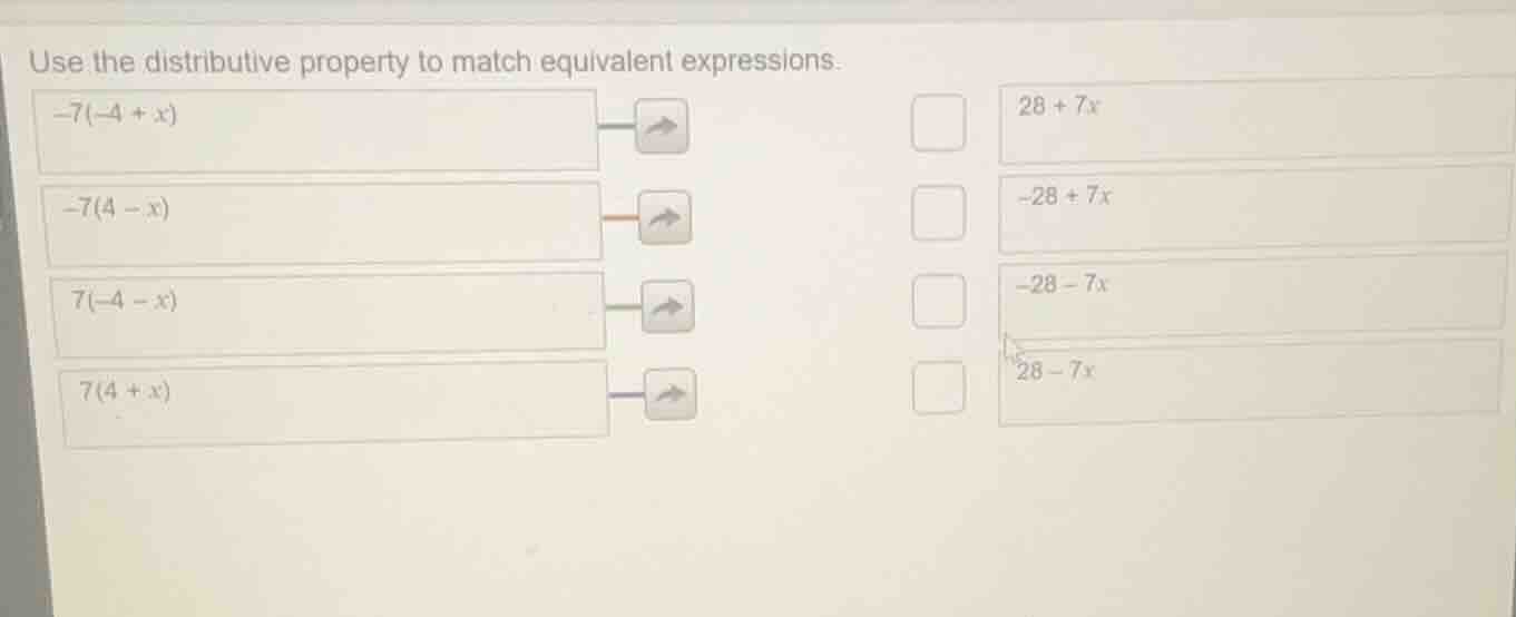 use the distributive property to match equivalent expressions. -7(-4 + …