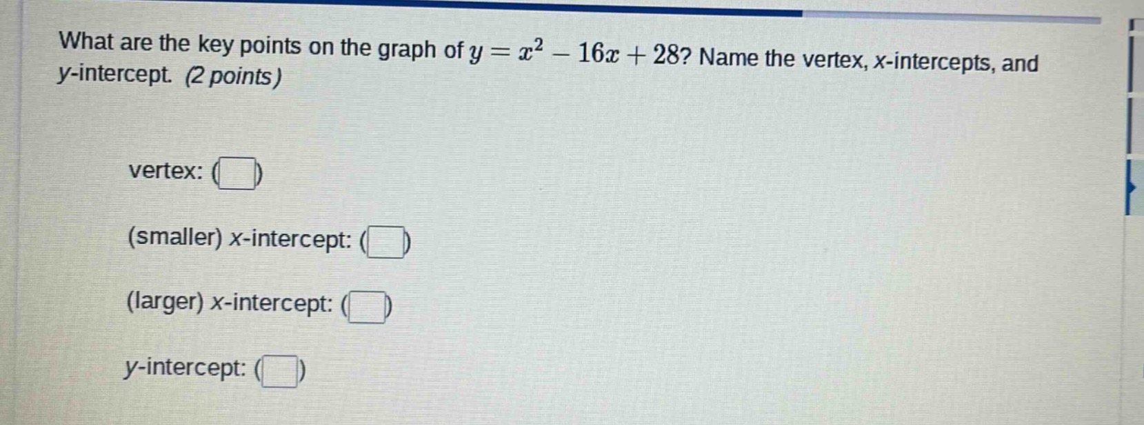 what are the key points on the graph of $y = x^2 - 16x + 28$? name the …